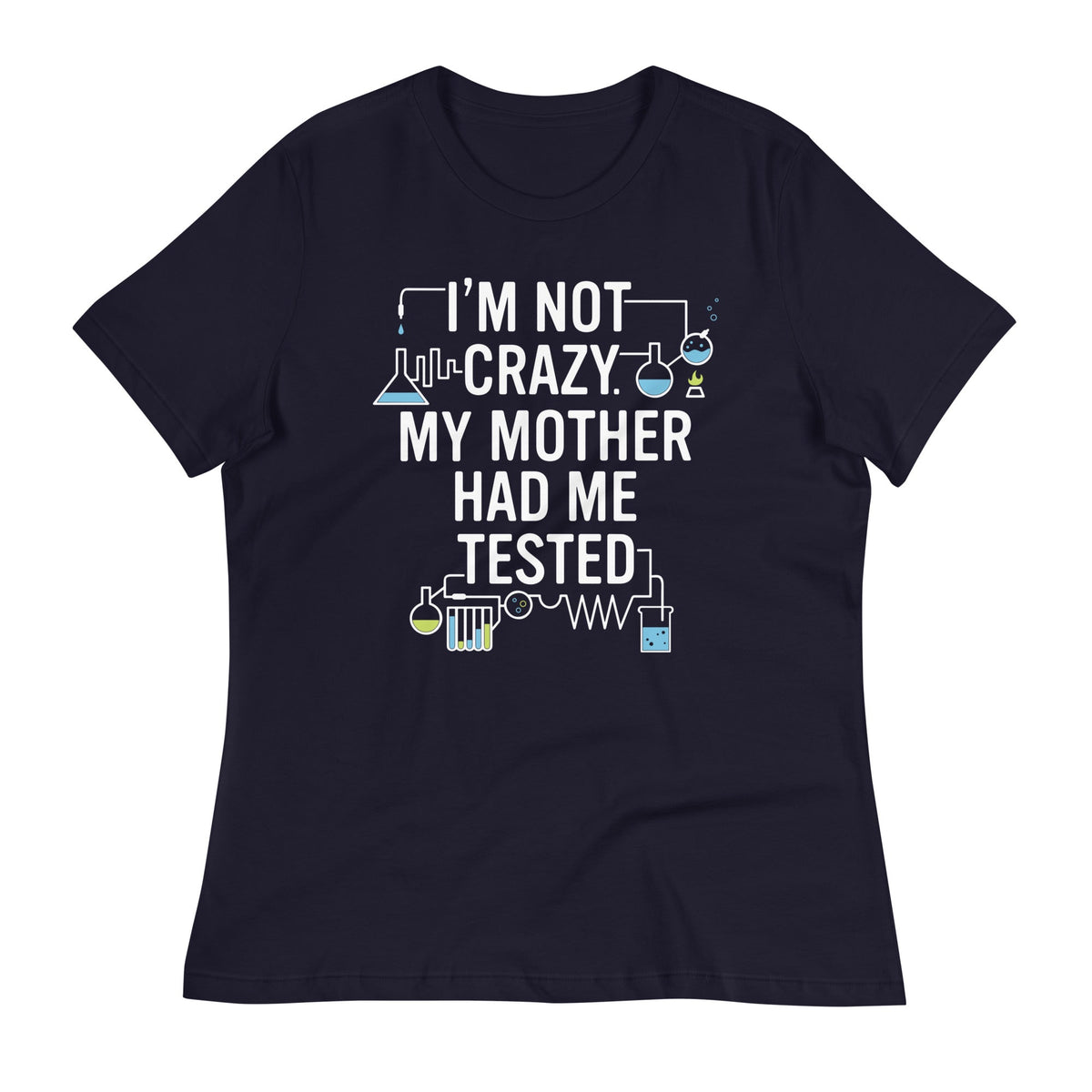 I'm Not Crazy. My Mother Had Me Tested. Women's Signature product image 1
