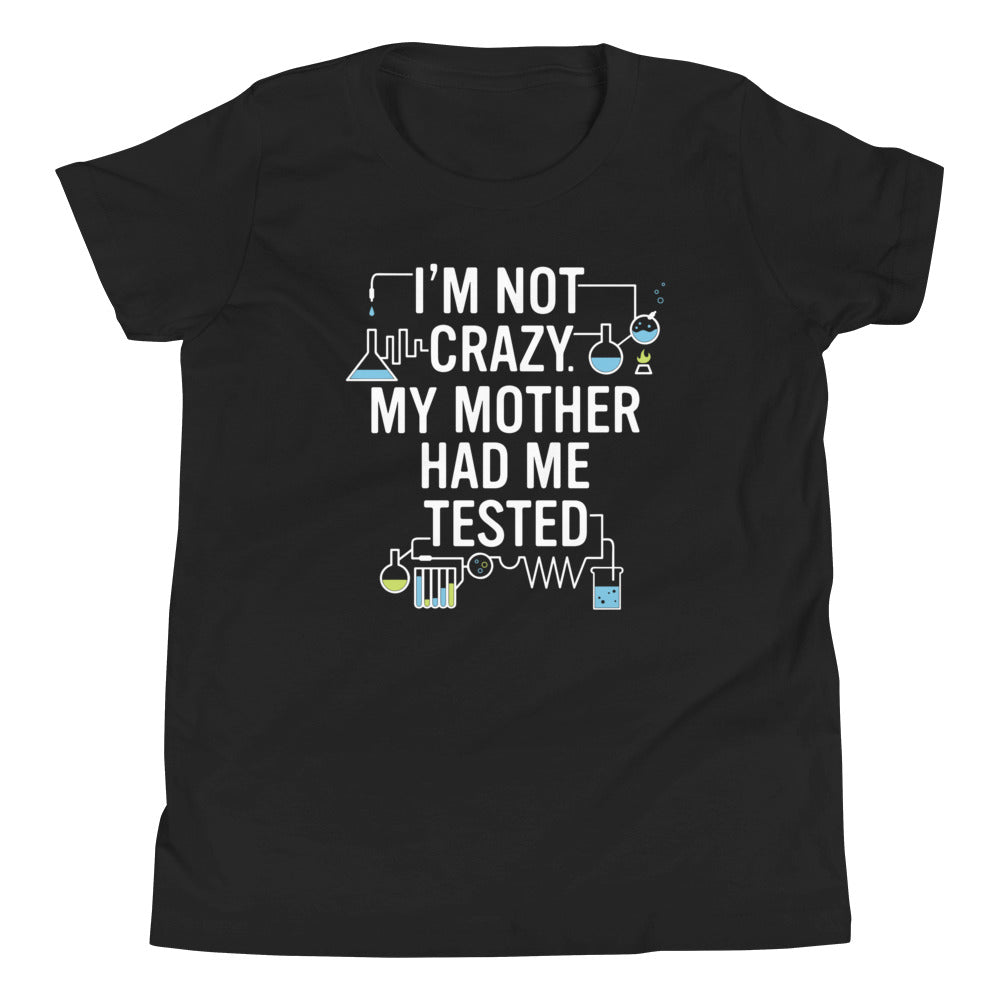I'm Not Crazy. My Mother Had Me Tested. Kid's Youth Tee product image 2