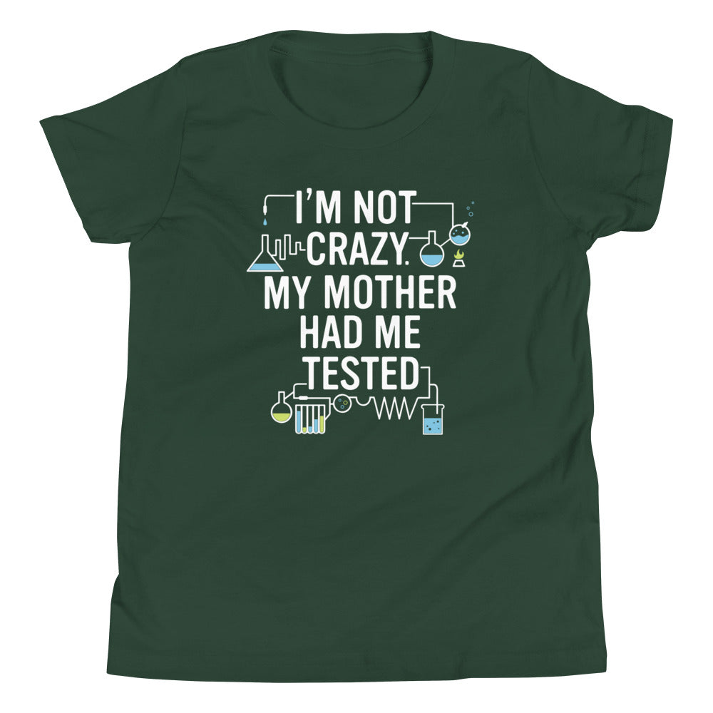 I'm Not Crazy. My Mother Had Me Tested. Kid's Youth Tee product image 4