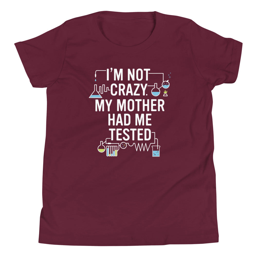 I'm Not Crazy. My Mother Had Me Tested. Kid's Youth Tee product image 3