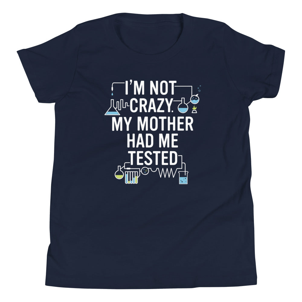 I'm Not Crazy. My Mother Had Me Tested. Kid's Youth Tee product image 1