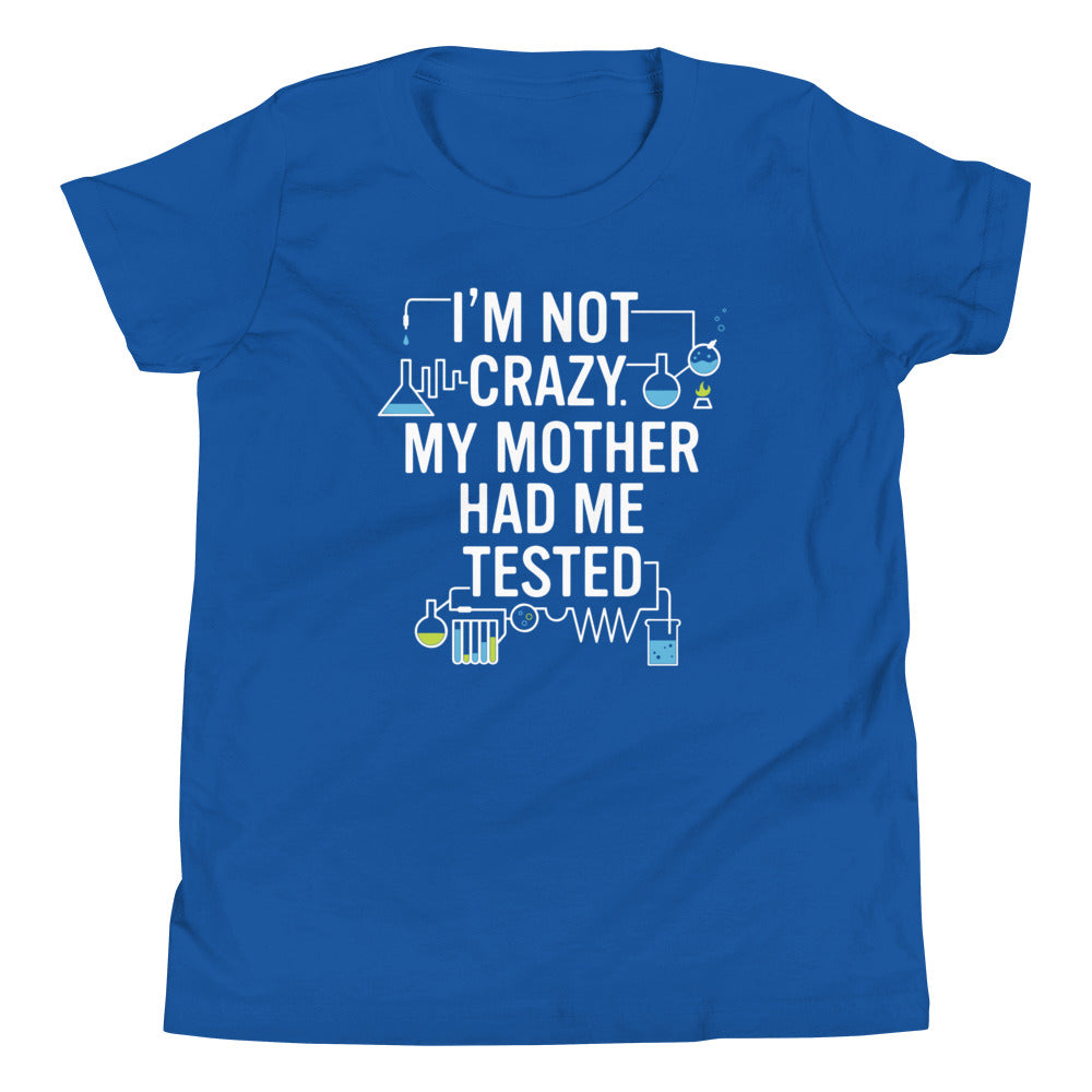 I'm Not Crazy. My Mother Had Me Tested. Kid's Youth Tee product image 5